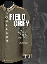 Field Grey Uniforms of the Imperial German Army
