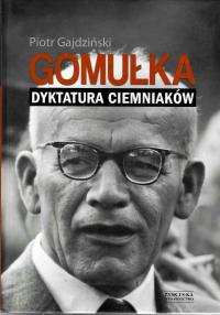 Gajdziński * Gomułka Dyktatura ciemniaków
