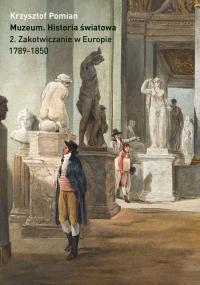 (e-book) Muzeum. Historia światowa. Tom 2 Zakotwiczanie w Europie, 1798-185