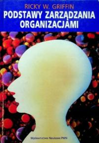 Podstawy zarządzania organizacjami Ricky W Griffin