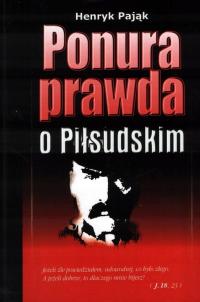 Генрих Паук Мрачная правда о Пилсудским