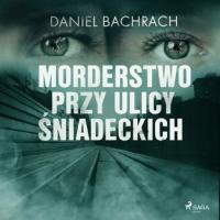 Morderstwo przy ulicy Śniadeckich