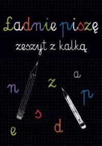 Ładnie piszę Zeszyt z kalką