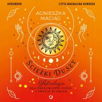 Ścieżki duszy. Astrologia dla (...) - Agnieszka Maciąg (audiobook)