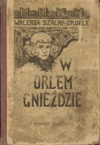 Waleria Szalay-Groele W ORLEM GNIEŹDZIE 1927 il. Wolniewicz