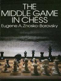 Middle Game in Chess - Znosko-Borovsky, Eugene