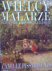 WIELCY MALARZE ICH ŻYCIE INSPIRACJE I DZIEŁO CAMILLE PISSARO NR 9