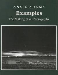 Examples: The Making Of 40 Photographs ANSEL ADAMS
