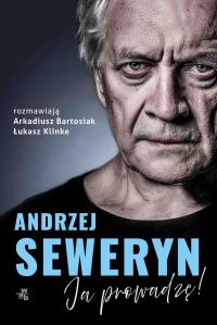 Andrzej Seweryn. Ja prowadzę! - Arkadiusz Bartosiak, Łukasz Klinke (e-book)