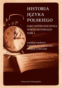 Historia języka polskiego jako doświadczenia tom1
