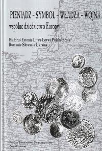 Pieniądz symbol władza wojna Wspólne dziedzictwo Europy numizmatyka monety