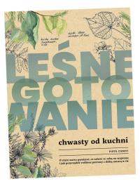 LEŚNE GOTOWANIE. CHWASTY OD KUCHNI PIOTR CIEMNY