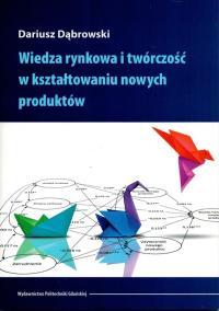 WIEDZA RYNKOWA I TWÓRCZOŚĆ W KSZTAŁTOWANIU PRODUKT