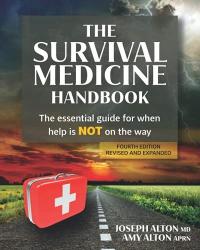 The Survival Medicine Handbook: The Essential Guide for When Help is NOT on