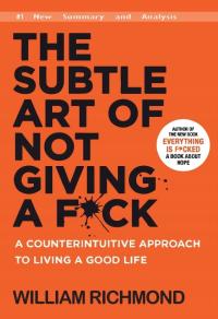 The Subtle Art of Not Giving a F*ck: A Counterintuitive Approach Good Life