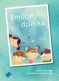 Emocje dziecka. Scenariusze i karty pracy