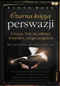 Czarna księga perswazji. Używaj NLP, by zdobyć