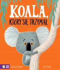 KOALA, KTÓRY SIĘ TRZYMAŁ, RACHEL BRIGHT