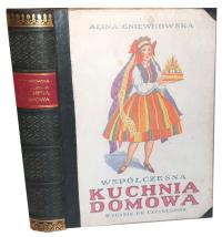 GNIEWKOWSKA- WSPÓŁCZESNA KUCHNIA DOMOWA wyd. 1938r