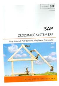 SAP ZROZUMIEĆ SYSTEM ERP JERZY AUKSZTOL, PIOTR BALWIERZ, MAGDALENA CHOMUSZK