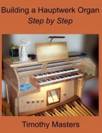 Building a Hauptwerk Organ Step by Step Timothy Masters