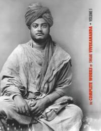 The Complete Works of Swami Vivekananda, Volume 1: Addresses at The Parliam