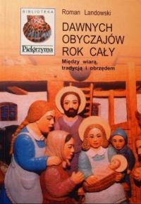 Roman Landowski - Dawnych obyczajów rok cały