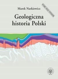 GEOLOGICZNA HISTORIA POLSKI W.2 MAREK NARKIEWICZ