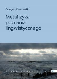 Metafizyka poznania lingwistycznego Grzegorz Pawłowski