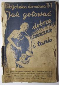 Jak gotować dobrze smacznie i tanio, 1935, KSIĄŻKA KUCHARSKA