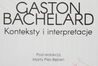 Gaston Bachelard: Konteksty i interpretacje /folia