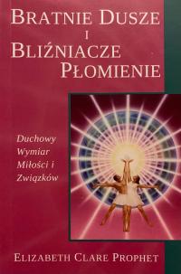 Bratnie Dusze Bliźniacze Płomienie Duchowy Wymiar Miłości Elizabeth Prophet