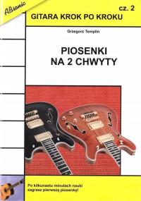 Gitara krok po kroku, część 2. Piosenki na 2 chwyty Grzegorz Templin