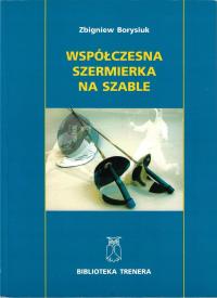 Współczesna szermierka na szable --- Zbigniew Borysiuk --- 2005