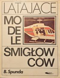 Latające modele śmigłowców - Bogusław Spunda