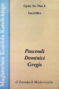 Pascendi Dominici gregis O zasadach modernistów