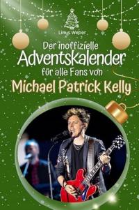 Der inoffizielle Adventskalender für alle Fans von Michael Patrick Kelly