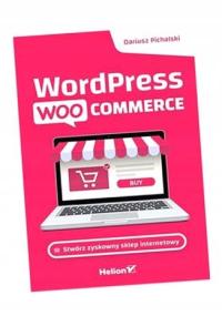 WORDPRESS WOOCOMMERCE STWÓRZ ZYSKOWNY SKLEP INTER. DARIUSZ PICHALSKI