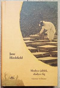 Jane Hirshfield Słodycz jabłek, słodycz fig