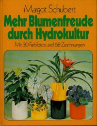 42199 Mehr Blumenfreude durch Hydrokultur.. Margot Schuber (Autor).