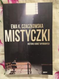 Mistyczki. Historie kobiet wybranych Ewa K. Czaczkowska