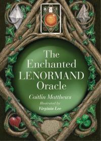 THE ENCHANTED LENORMAND ORACLE: 39 MAGICAL CARDS TO REVEAL YOUR TRUE SELF A