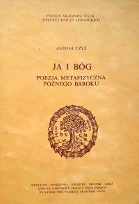 A. Czyż: Ja i Bóg. Poezja metafizyczna późnego baroku /Studia staropolskie