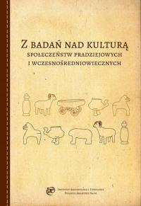 Z badań nad kulturą społeczeństw pradziejowych i wczesnośredniowiecznych