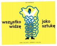 Wszystko widzę jako sztukę - Ewa Solarz