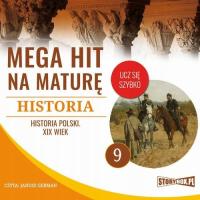 Audiobook | Mega hit na maturę. Historia 9. Historia Polski. XIX wiek - Krz