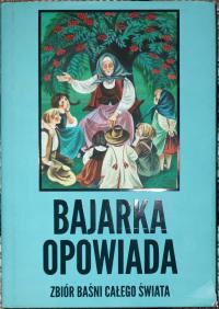 BAJARKA OPOWIADA. ZBIÓR BAŚNI CAŁEGO ŚWIATA