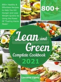 Lean and Green Complete Cookbook 2021: 800+