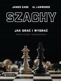 Praktyczny przewodnik NAUKA gry w SZACHY Jak grać i wygrać