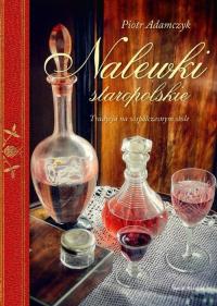 Nalewki staropolskie Piotr Adamczyk